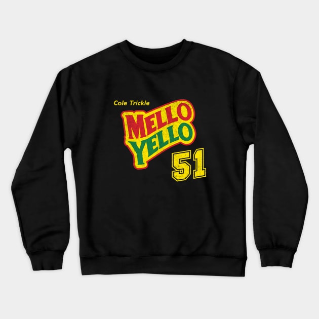 Cole Trickle Mello Yello #51 - vintage logo Crewneck Sweatshirt by BodinStreet